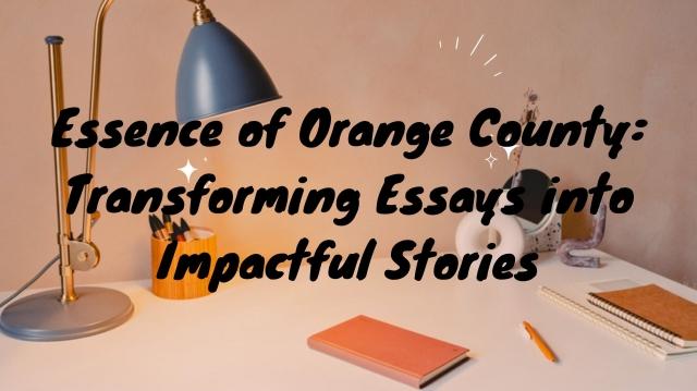 Orange County Common App Essay: Exploring Essay Prompts that Resonate with Your Community